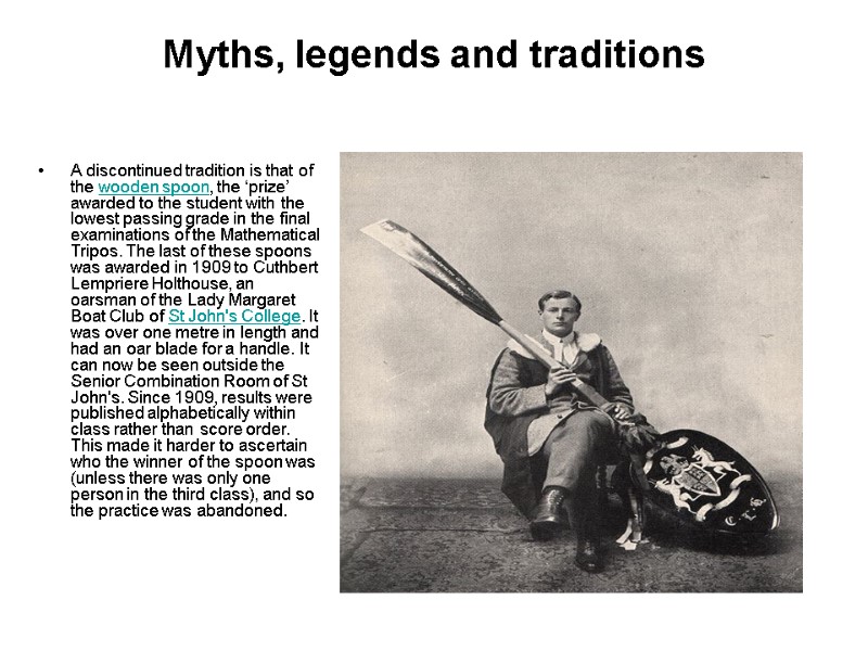 Myths, legends and traditions  A discontinued tradition is that of the wooden spoon,